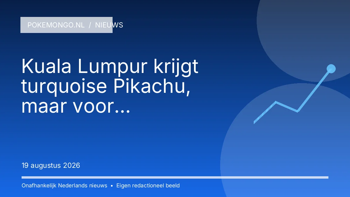 NIEUWS: Kuala Lumpur krijgt turquoise Pikachu, maar voor Nederlandse spelers is dit geen reisdoel