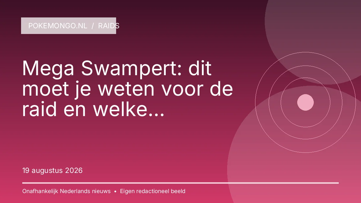 RAIDS: Mega Swampert: dit moet je weten voor de raid en welke counters mee te nemen