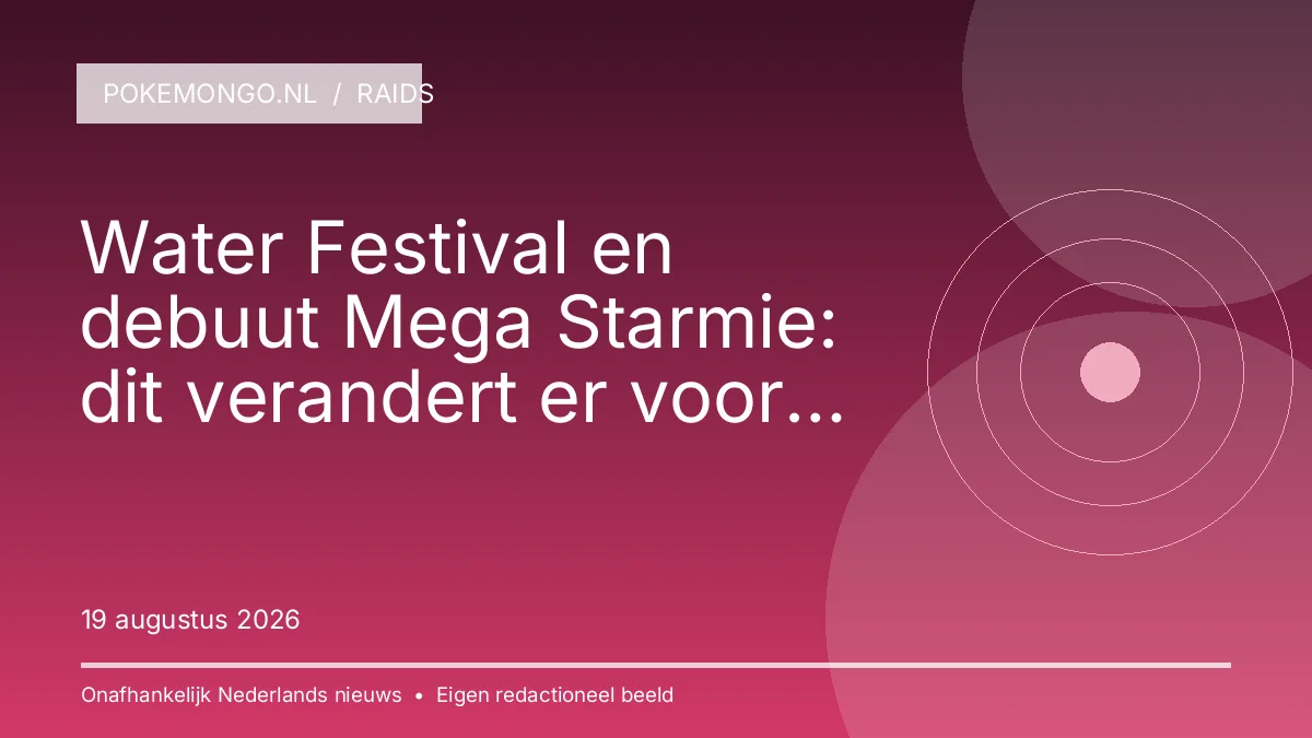 RAIDS: Water Festival en debuut Mega Starmie: dit verandert er voor spelers in week 17–23 augustus 2026